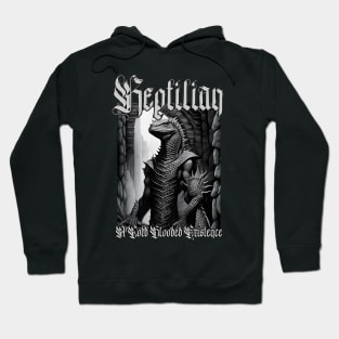 Reptilian...A Cold Blooded Existence (Version 6) Hoodie